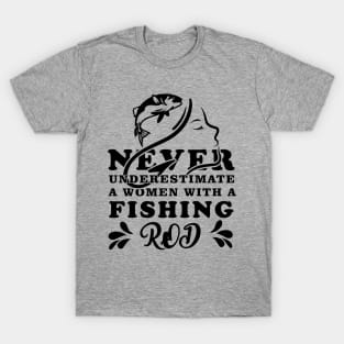 Never Underestimate a Women with a Rod T-Shirt